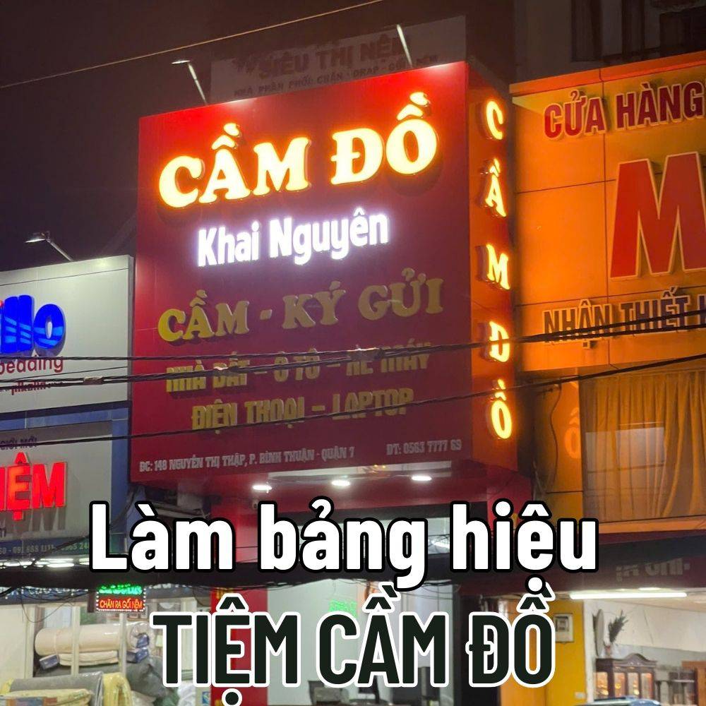 77 Thi công_ Làm bảng hiệu Tiệm cầm đồ đẹp, uy tín chuyên nghiệp giá tốt _ Trọng Design